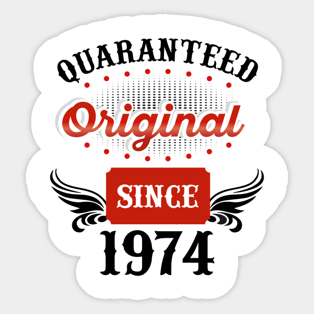 Original since 1974 Born in 1974 Original Since 1974 Born In 1974